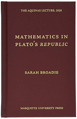 Mathematics in Plato's Republic (The Aquinas Lecture, 2020, Band 83) von Marquette University Press