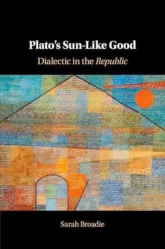 Plato's Sun-Like Good: Dialectic in the Republic von Cambridge University Press