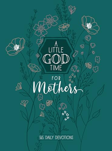 A Little God Time for Mothers: 365 Daily Devotions von Broadstreet Publishing