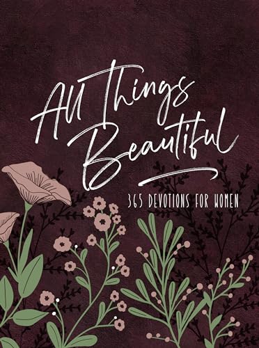 All Things Beautiful: 365 Devotions for Women: Ziparound (Ziparound Devotionals) von Broadstreet Publishing