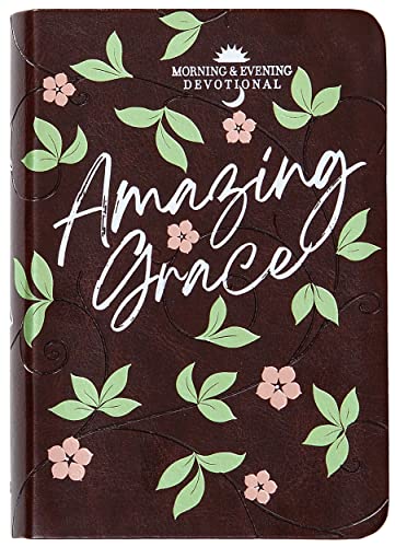 Amazing Grace: Morning and Evening Devotional (Morning & Evening Devotionals)