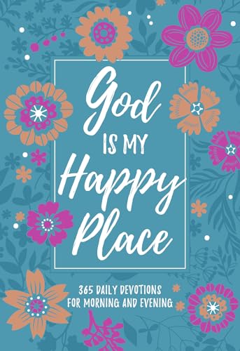 God Is My Happy Place: Morning & Evening Devotional (Morning & Evening Devotionals) von Broadstreet Publishing