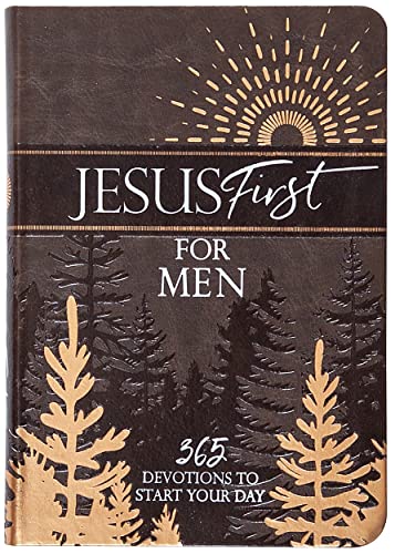 Jesus First for Men: 365 Devotions to Start Your Day Jesus First for Men: 365 Devotions to Start Your Day
