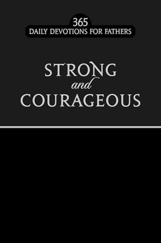 Strong and Courageous Black Faux Edition: 365 Daily Devotions for Fathers: 365 Daily Devotions for Fathers; Black