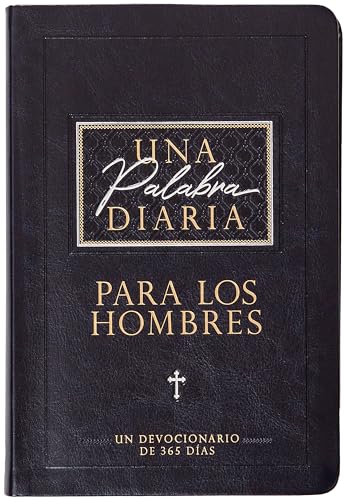 Una palabra diaria para los hombres: Un Devocionario De 365 Días Una palabra diaria para los hombres: Un Devocionario De 365 Días