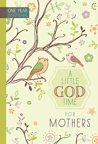 A Little God Time for Mothers: One Year Devotional: 365 Daily Devotions von Broadstreet Publishing