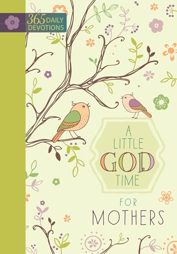 A Little God Time for Mothers: One Year Devotional: 365 Daily Devotions von Broadstreet Publishing
