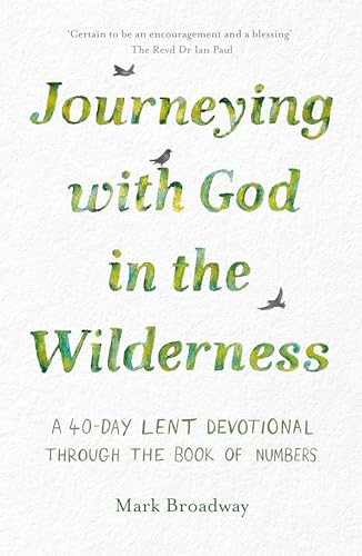 Journeying With God in the Wilderness: A Forty-Day Lent Devotional Through the Book of Numbers