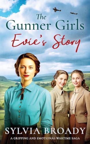 The Gunner Girls - Evie's Story: A gripping and emotional wartime saga (The Ack-Ack Gunner Girls, Band 1) von Joffe Books Ltd