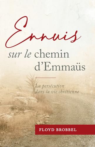 Ennuis sur le chemin d'Emmaüs: La persécution dans la vie chrétienne von Éditions Impact