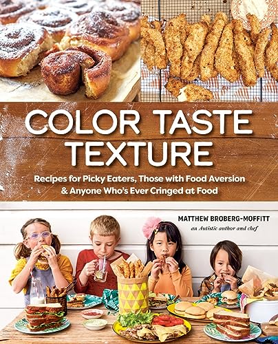 Color Taste Texture: Recipes for Picky Eaters, Those with Food Aversion, and Anyone Who's Ever Cringed at Food von Avery