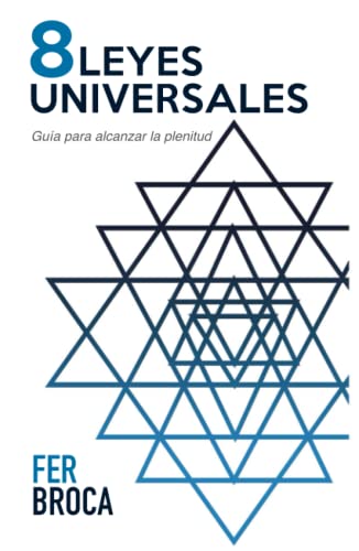 8 Leyes Universales: Guía para alcanzar la plenitud