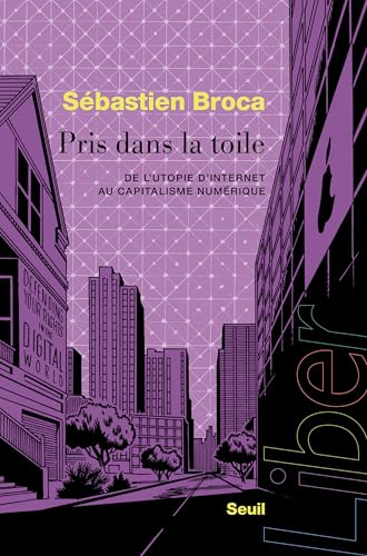 Pris dans la toile: De lutopie dInternet au capitalisme numérique von SEUIL