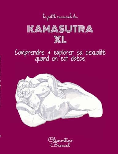 le petit manuel du Kamasutra XL: comprendre et explorer sa sexualité quand on est obèse von BoD – Books on Demand – Frankreich