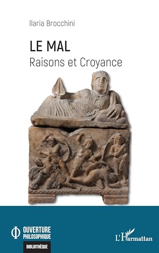 Le mal: Raisons et Croyance von Editions L'Harmattan