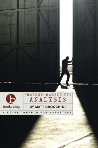 Product-Market Fit Analysis: A Bootstrap Marketing Guide von CreateSpace Independent Publishing Platform