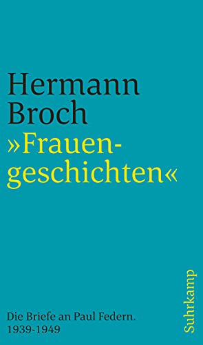 »Frauengeschichten«: Die Briefe an Paul Federn. 1939-1949 »Frauengeschichten«: Die Briefe an Paul Federn. 1939-1949