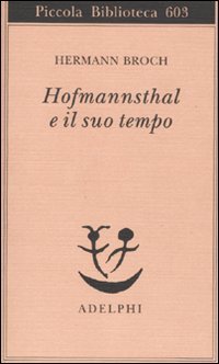 Hofmannsthal e il suo tempo (Piccola biblioteca Adelphi)