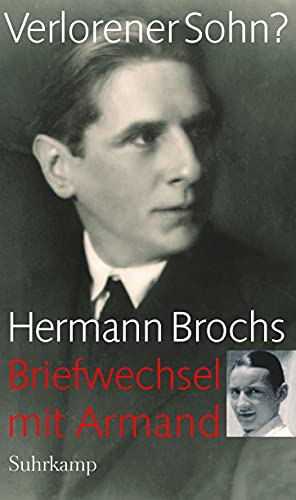 Verlorener Sohn?: Hermann Brochs Briefwechsel mit Armand 1925-1928 Verlorener Sohn?: Hermann Brochs Briefwechsel mit Armand 1925-1928 von Suhrkamp Verlag
