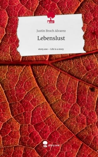 Lebenslust. Life is a Story - story.one von story.one publishing