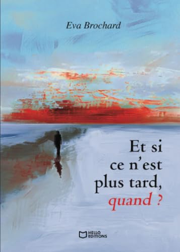 Et si ce n'est plus tard, quand ? von Hello Editions