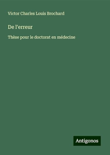 De l'erreur: Thèse pour le doctorat en médecine von Antigonos Verlag