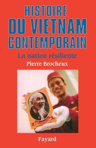 HISTOIRE DU VIETNAM CONTEMPORAIN: La nation résiliente