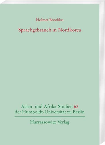 Sprachgebrauch in Nordkorea (Asien- und Afrikastudien der Humboldt-Universität zu Berlin) von Harrassowitz Verlag