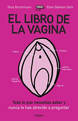 El libro de la vagina: todo lo que necesitas saber y que nunca te has atrevido a preguntar / The Wonder Down Under: The Insider's Guide to the ... saber y nunca te has atrevido a preguntar El libro de la vagina: todo lo que necesitas saber y que nunca te has atrevido a preguntar / The Wonder Down Under: The Insider's Guide to the ... saber y nunca te has atrevido a preguntar von GRIJALBO