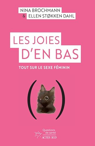 Les Joies d'en bas: Tout sur le sexe feminin