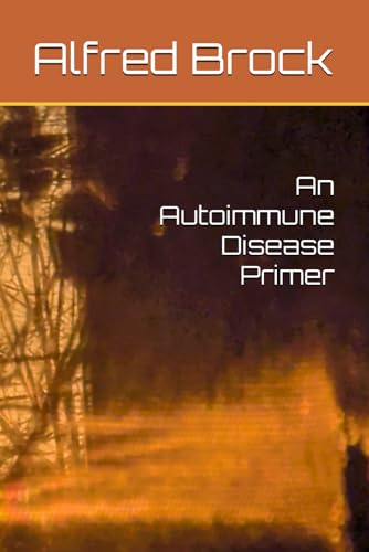 An Autoimmune Disease Primer von Independently published