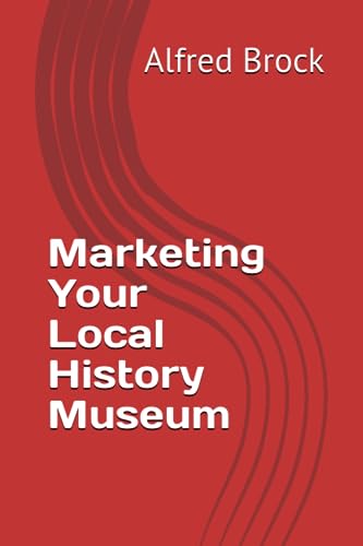 Marketing Your Local History Museum