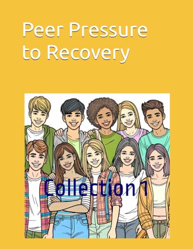 Peer Pressure to Recovery: Collection 1 (Affirmations Collection) von Independently published