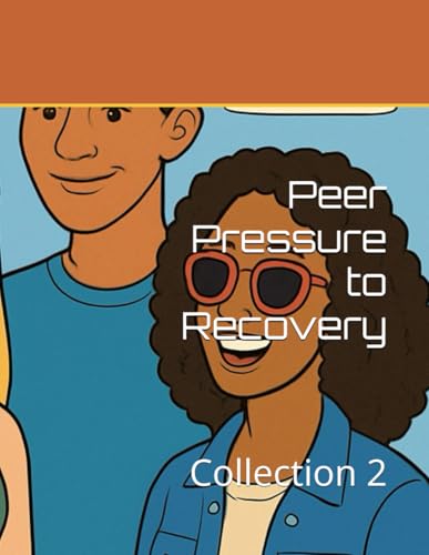 Peer Pressure to Recovery: Collection 2 von Independently published