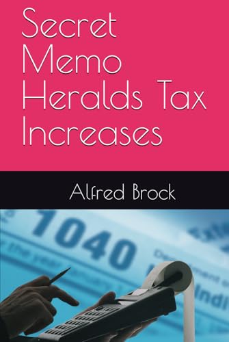 Secret Memo Heralds Tax Increases von Independently published