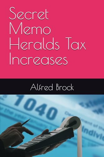 Secret Memo Heralds Tax Increases von Independently published