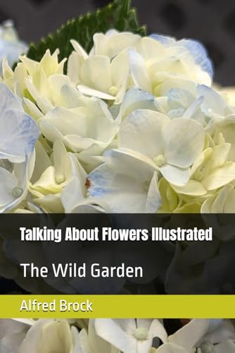 Talking About Flowers Illustrated: The Wild Garden von Independently published