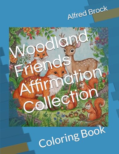 Woodland Friends Affirmation Collection: Coloring Book (Affirmations Collection) von Independently published