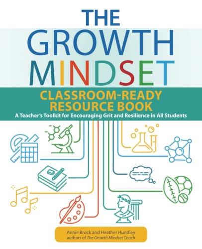 The Growth Mindset Classroom-Ready Resource Book: A Teacher's Toolkit for Encouraging Grit and Resilience in All Students