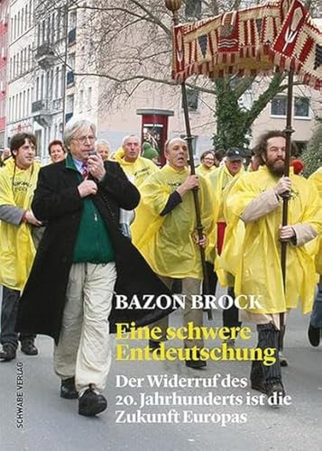 Eine schwere Entdeutschung: Der Widerruf des 20. Jahrhunderts ist die Zukunft Europas