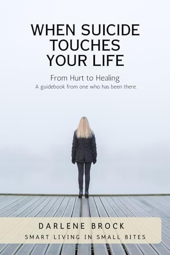 When Suicide Touches Your LIfe: Smart Living in Small Bites von Grit & Grace Project, The