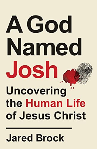 God Named Josh: Uncovering the Human Life of Jesus Christ von Bethany House Publishers