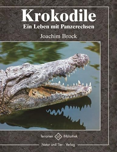 Krokodile: Ein Leben mit Panzerechsen (Terrarien-Bibliothek) von NTV Natur und Tier-Verlag