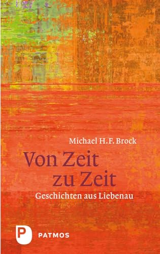 Von Zeit zu Zeit: Geschichten aus Liebenau