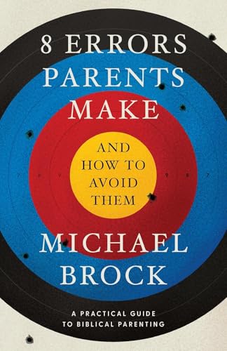 8 Errors Parents Make and How to Avoid Them von Canon Press