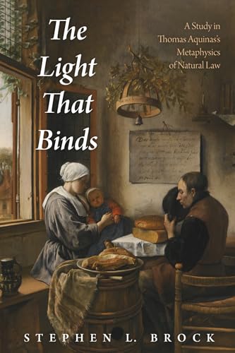 The Light That Binds: A Study in Thomas Aquinas's Metaphysics of Natural Law