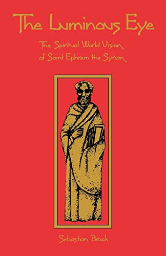 The Luminous Eye: The Spiritual World Vision of Saint Ephrem the Syrian (Cistercian Studies, Band 124) von Liturgical Press
