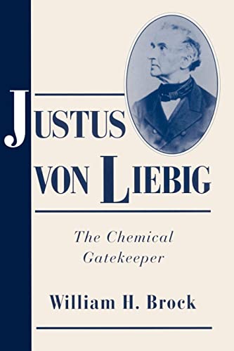 Justus von Liebig: The Chemical Gatekeeper (Cambridge Science Biographies) von Cambridge University Press