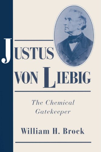 Justus von Liebig: The Chemical Gatekeeper (Cambridge Science Biographies) von Cambridge University Press