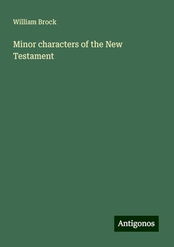 Minor characters of the New Testament von Antigonos Verlag
